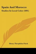 Spain And Morocco: Studies In Local Color (1891)