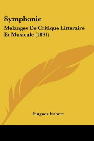 Symphonie: Melanges De Critique Litteraire Et Musicale (1891)