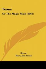Teone: Or The Magic Maid (1861)