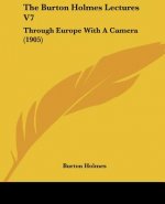 The Burton Holmes Lectures V7: Through Europe With A Camera (1905)