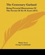 The Centenary Garland: Being Pictorial Illustrations of the Novels of Sir W. Scott (1871)