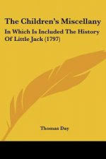 The Children's Miscellany: In Which Is Included The History Of Little Jack (1797)