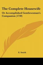 The Complete Housewife: Or Accomplished Gentlewoman's Companion (1739)