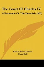 The Court Of Charles IV: A Romance Of The Escorial (1888)