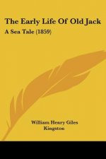 The Early Life Of Old Jack: A Sea Tale (1859)