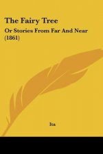 The Fairy Tree: Or Stories From Far And Near (1861)