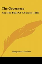 The Governess: And The Belle Of A Season (1840)