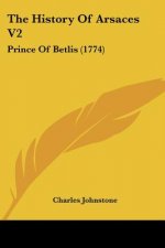 The History Of Arsaces V2: Prince Of Betlis (1774)