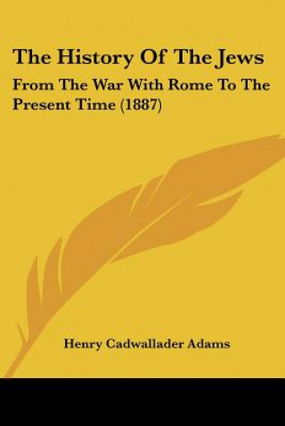 The History Of The Jews: From The War With Rome To The Present Time (1887)