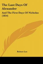 The Last Days Of Alexander: And The First Days Of Nicholas (1854)