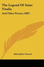 The Legend Of Saint Vitalis: And Other Poems (1887)