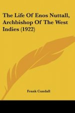 The Life of Enos Nuttall, Archbishop of the West Indies (1922)