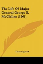 The Life Of Major General George B. McClellan (1861)