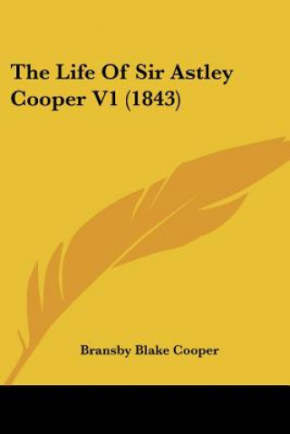 The Life Of Sir Astley Cooper V1 (1843)