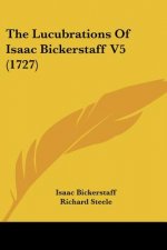The Lucubrations Of Isaac Bickerstaff V5 (1727)