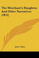 The Merchant's Daughter, And Other Narratives (1852)