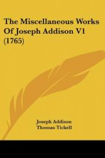 The Miscellaneous Works Of Joseph Addison V1 (1765)