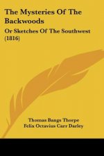 The Mysteries Of The Backwoods: Or Sketches Of The Southwest (1816)