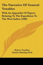 The Narrative of General Venables: With an Appendix of Papers Relating to the Expedition to the West Indies (1900)