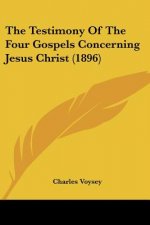 The Testimony Of The Four Gospels Concerning Jesus Christ (1896)