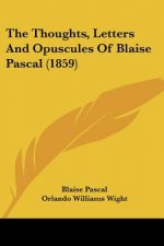 The Thoughts, Letters And Opuscules Of Blaise Pascal (1859)