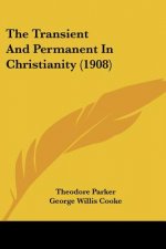 The Transient And Permanent In Christianity (1908)