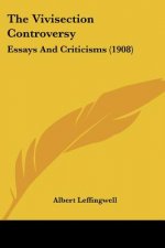 The Vivisection Controversy: Essays And Criticisms (1908)