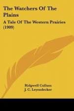 The Watchers Of The Plains: A Tale Of The Western Prairies (1909)