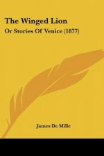 The Winged Lion: Or Stories Of Venice (1877)