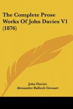 The Complete Prose Works Of John Davies V1 (1876)
