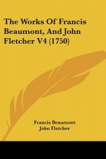 The Works Of Francis Beaumont, And John Fletcher V4 (1750)