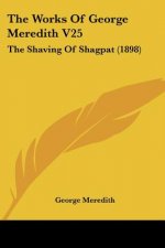 The Works Of George Meredith V25: The Shaving Of Shagpat (1898)