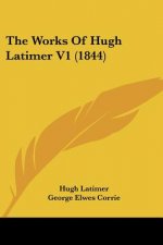 The Works Of Hugh Latimer V1 (1844)