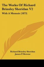 The Works Of Richard Brinsley Sheridan V2: With A Memoir (1873)