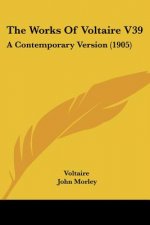 The Works Of Voltaire V39: A Contemporary Version (1905)