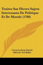 Traites Sur Divers Sujets Interessans De Politique Et De Morale (1760)