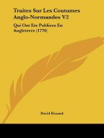 Traites Sur Les Coutumes Anglo-Normandes V2: Qui Ont Ete Publiees En Angleterre (1776)