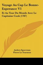 Voyage Au Cap Le Bonne-Esperance V1: Et Au Tour Du Monde Avec Le Capitaine Cook (1787)