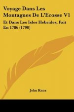 Voyage Dans Les Montagnes De L'Ecosse V1: Et Dans Les Isles Hebrides, Fait En 1786 (1790)