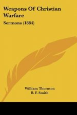 Weapons Of Christian Warfare: Sermons (1884)