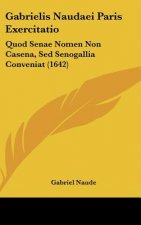 Gabrielis Naudaei Paris Exercitatio: Quod Senae Nomen Non Casena, sed Senogallia Conveniat (1642)