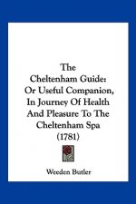 The Cheltenham Guide: Or Useful Companion, in Journey of Health and Pleasure to the Cheltenham Spa (1781)