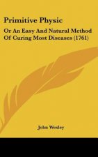 Primitive Physic: Or an Easy and Natural Method of Curing Most Diseases (1761)