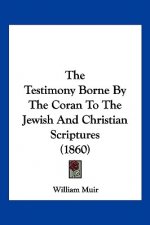 The Testimony Borne by the Coran to the Jewish and Christian Scriptures (1860)