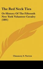 The Red Neck Ties: Or History Of The Fifteenth New York Volunteer Cavalry (1891)
