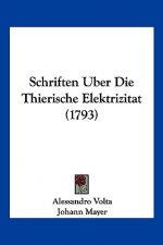 Schriften Uber Die Thierische Elektrizitat (1793)