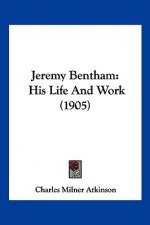 Jeremy Bentham: His Life and Work (1905)