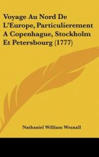 Voyage Au Nord de L'Europe, Particulierement a Copenhague, Stockholm Et Petersbourg (1777)