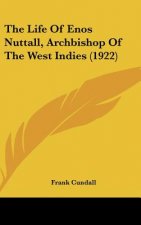 The Life of Enos Nuttall, Archbishop of the West Indies (1922)