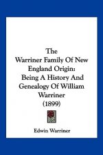 The Warriner Family Of New England Origin: Being A History And Genealogy Of William Warriner (1899)